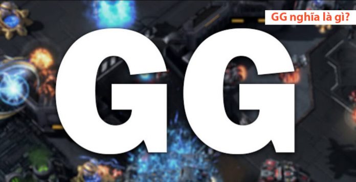 GG, GGWP Nghĩa Là Gì? Có nghĩa gì trong tiếng Anh và Game Thử
